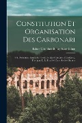 Constitution Et Organisation Des Carbonari - Edme Théodore Bourg Saint-Edme