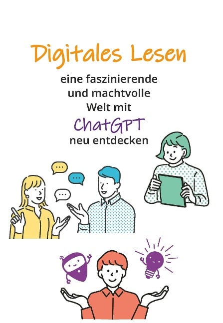 Digitales Lesen - Eine faszinierende und machtvolle Welt mit ChatGPT neu entdecken - Regina Braunsteiner