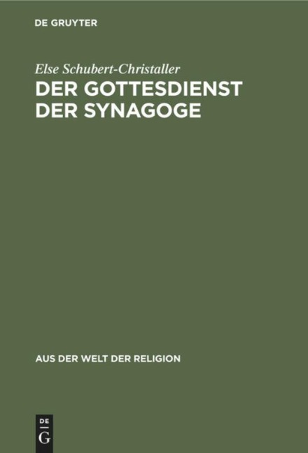 Der Gottesdienst der Synagoge - Else Schubert-Christaller