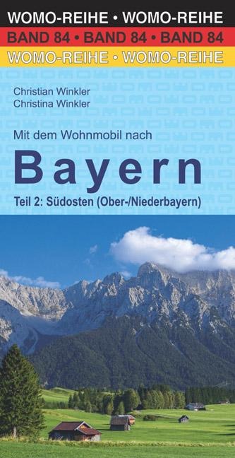 Mit dem Wohnmobil nach Bayern. Teil 2: Südosten (Ober-/Niederbayern) - Christian Winkler, Christina Winkler
