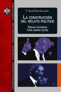 La construcción del relato político - Francesc Xavier Ruiz Collantes