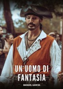 Cover-Bild zum Titel 'Un Uomo di Fantasia' von 'Manuel García'