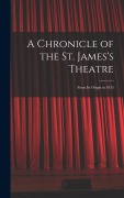 Cover-Bild zum Titel 'A Chronicle of the St. James's Theatre: From its Origin in 1835' von 'Anonymous'