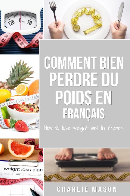Comment bien perdre du poids En français/ How to lose weight well In French - Charlie Mason