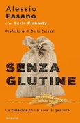 Cover-Bild zum Titel 'Senza glutine. La celiachia non si cura, si gestisce' von 'Alessio Fasano, Susie Flaherty'