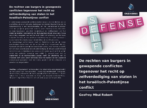 De rechten van burgers in gewapende conflicten tegenover het recht op zelfverdediging van staten in het Israëlisch-Palestijnse conflict - Geofrey Mbui Robert