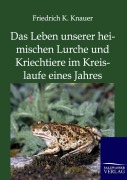 Cover-Bild zum Titel 'Das Leben unserer heimischen Lurche und Kriechtiere im Kreislaufe eines Jahres' von 'Friedrich K. Knauer'