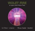 Violet Fire-an Opera about Nikola Tesla - Rossi/Murphree/Mascari/Merdinian/Purnhagen