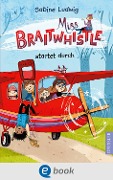 Cover-Bild zum Titel 'Miss Braitwhistle 6. Miss Braitwhistle startet durch' von 'Sabine Ludwig'