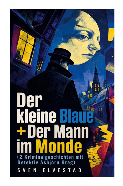 Der kleine Blaue + Der Mann im Monde (2 Kriminalgeschichten mit Detektiv Asbjörn Krag) - Sven Elvestad