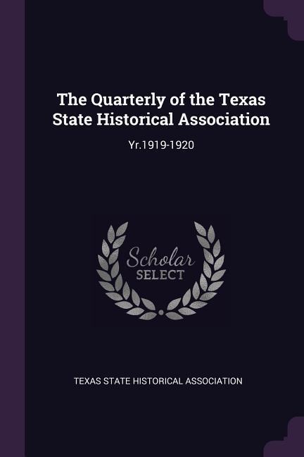 The Quarterly of the Texas State Historical Association - 