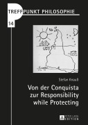 Cover-Bild zum Titel 'Von der Conquista zur Responsibility while Protecting' von 'Stefan Knauß'