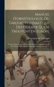 Cover-Bild zum Titel 'Manuel D'ornithologie, Ou Tableau Systématique Des Oiseaux Qui Se Trouvent En Europe' von 'Coenrad Jacob Temminck'
