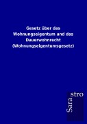 Cover-Bild zum Titel 'Gesetz über das Wohnungseigentum und das Dauerwohnrecht (Wohnungseigentumsgesetz)' von ''