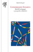Cover-Bild zum Titel 'L' orientamento formativo. Modelli pedagogici e prospettive didattiche' von 'Raffaella Biagioli'