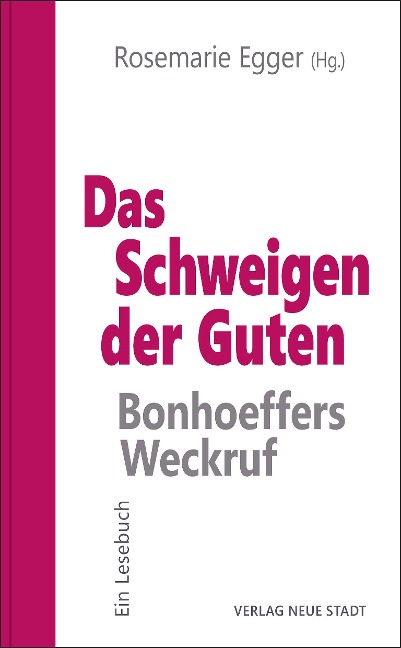 Das Schweigen der Guten: Bonhoeffers Weckruf - 