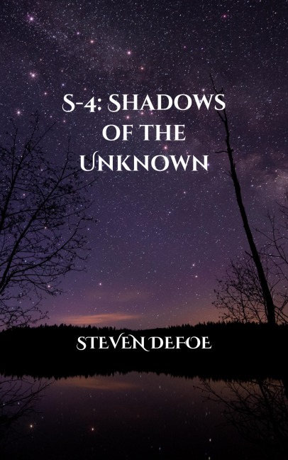 S-4: Shadows of the Unknown - Steven Defoe