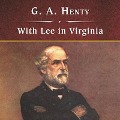 With Lee in Virginia, with eBook: A Story of the American Civil War - G. A. Henty
