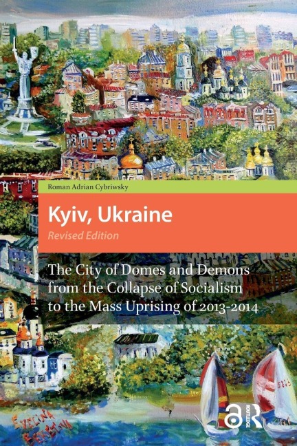 Kyiv, Ukraine - Revised Edition - Roman Cybriwsky