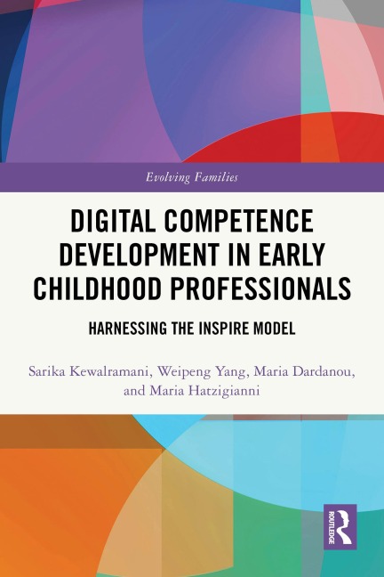 Digital Competence Development in Early Childhood Professionals - Sarika Kewalramani, Maria Dardanou, Weipeng Yang, Maria Hatzigianni