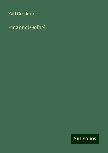 Emanuel Geibel - Karl Goedeke