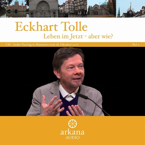 Leben im Jetzt - aber wie? - Eckhart Tolle