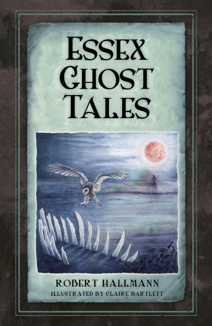 Essex Ghost Tales - Robert Hallmann