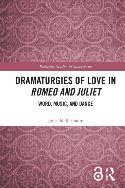 Dramaturgies of Love in Romeo and Juliet - Jonas Kellermann