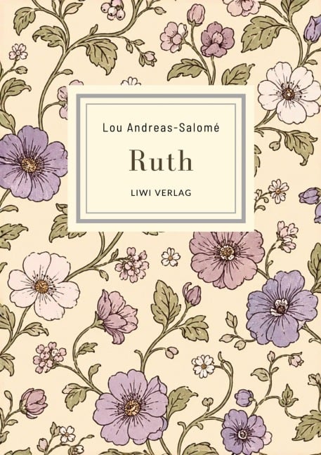 Lou Andreas-Salomé: Ruth. Vollständige Neuausgabe - Lou Andreas-Salomé