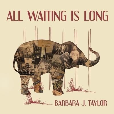 All Waiting Is Long Lib/E - Barbara J. Taylor