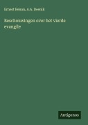 Cover-Bild zum Titel 'Beschouwingen over het vierde evangile' von 'Ernest Renan, A. A. Deenik'