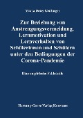 Cover-Bild zum Titel 'Zur Beziehung von Anstrengungsvermeidung, Lernmotivation und Lernverhalten von Schülerinnen und Schülern unter den Bedingungen der Corona-Pandemie' von 'Maria Deisy Geißinger'