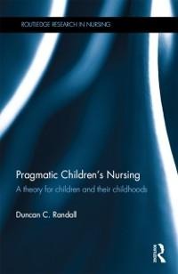 Pragmatic Children's Nursing - Duncan Randall