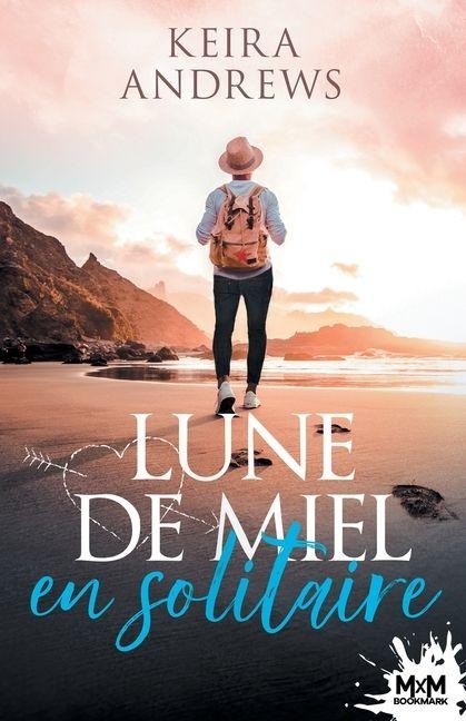 Lune de miel en solitaire - Keira Andrews