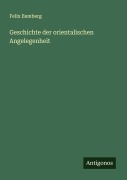 Cover-Bild zum Titel 'Geschichte der orientalischen Angelegenheit' von 'Felix Bamberg'