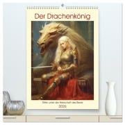 Der Drachenkönig. Ritter unter der Herrschaft des Biests (hochwertiger Premium Wandkalender 2026 DIN A2 hoch), Kunstdruck in Hochglanz - Rose Hurley