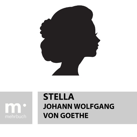 Stella - Johann Wolfgang von Goethe