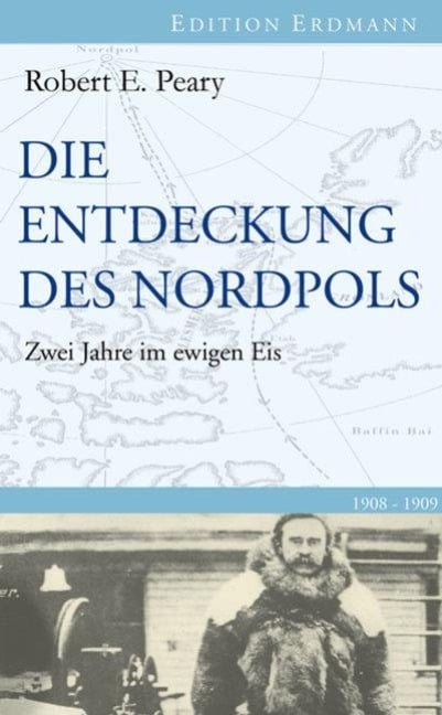 Die Entdeckung des Nordpols - Robert E. Peary
