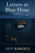 Cover-Bild zum Titel 'Letters at Blue Hour' von 'Guy Roberts'