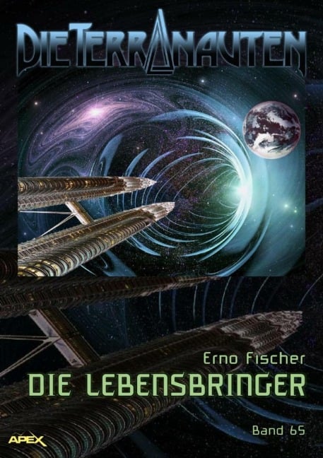 DIE TERRANAUTEN, Band 65: DIE LEBENSBRINGER - Erno Fischer