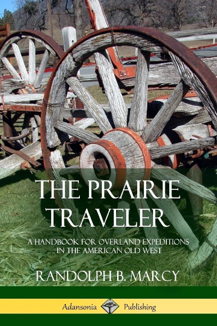 The Prairie Traveler - Randolph B. Marcy