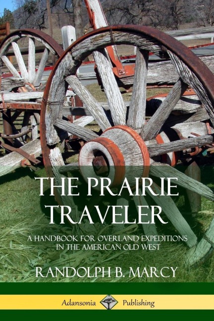 The Prairie Traveler - Randolph B. Marcy