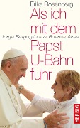 Cover-Bild zum Titel 'Als ich mit dem Papst U-Bahn fuhr' von 'Erika Rosenberg'