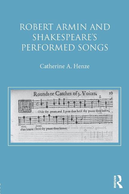 Robert Armin and Shakespeare's Performed Songs - Catherine A. Henze