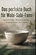 Cover-Bild zum Titel 'Das perfekte Buch für Wabi-Sabi-Fans' von 'Matteo Fuchs'