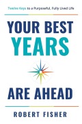Cover-Bild zum Titel 'Your Best Years Are Ahead' von 'Robert Fisher'
