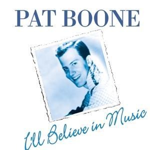 I'll Believe In Music - Pat Boone