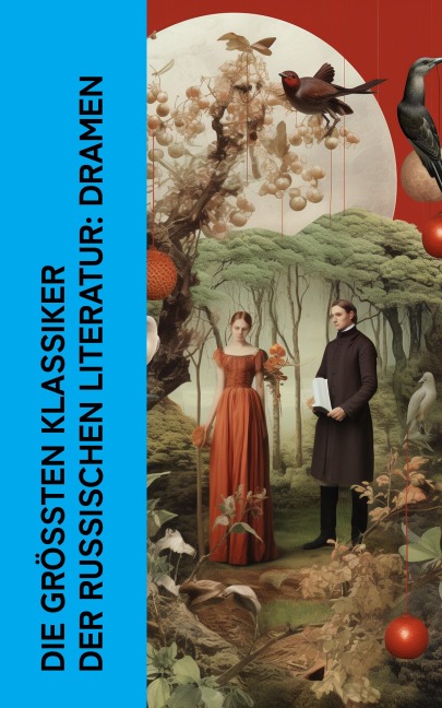 Die größten Klassiker der russischen Literatur: Dramen - Lew Tolstoi, Nikolai Gogol, Maxim Gorki, Anton Tschechow