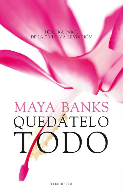 Quedatelo Todo - Maya Banks