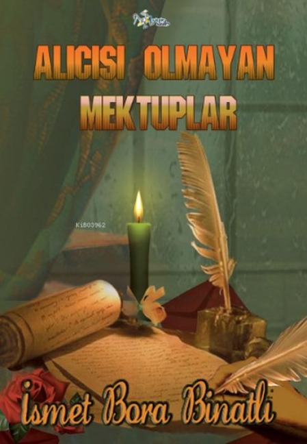 Alicisi Olmayan Mektuplar - Ismet Bora Binatli